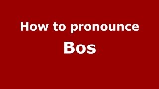 How to pronounce Bos