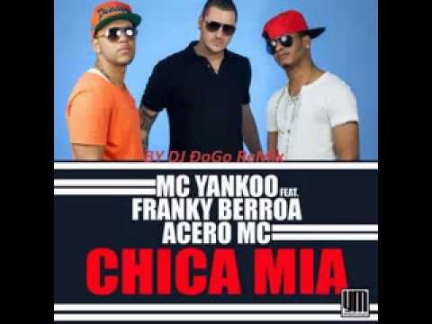 MC Yankoo ft  Franky Berroa & Acero MC-Chica Mia (By DJ ĐoGo ReMix 2013)