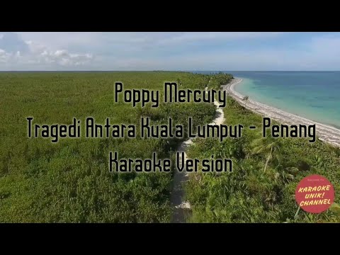 Poppy Mercury - Tragedi Antara Kuala Lumpur Dan Penang Karaoke