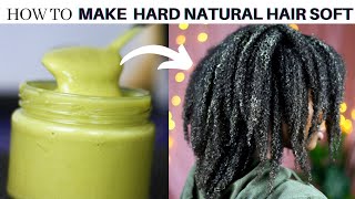 HOW TO  PERMANENTLY SOFTEN  YOUR HARD NATURAL HAIR