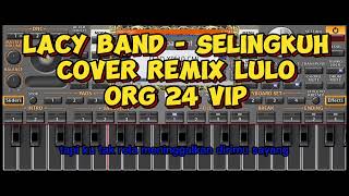 Download lagu LACY BAND - SELINGKUH - COVER REMIX LULO ELECTONE -ORG 24 VIP✅ mp3
