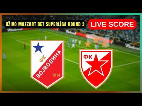 🔴 FK Vojvodina Novi Sad vs FK Crvena Zvezda | UŽIVO Mozzart Bet SuperLiga Round 3 Live Score Update