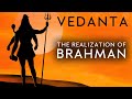 VEDANTA The Realization Of Brahman