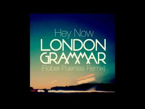Hey Now LONDON GRAMMAR ( Rober Puentes Remix )