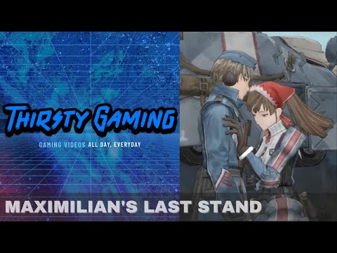 MAXIMILIAN'S LAST STAND | Valkyria Chronicles-Part 29