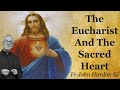 The Eucharist And The Sacred Heart | Fr John Hardon SJ