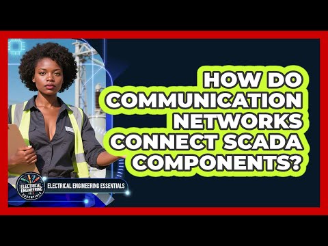 How Do Communication Networks Connect SCADA Components? - Electrical Engineering Essentials