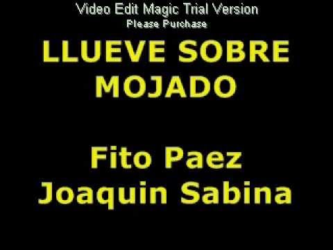 LLUEVE SOBRE MOJADO -  Fito Paez y Joaquin Sabina ( LETRA)