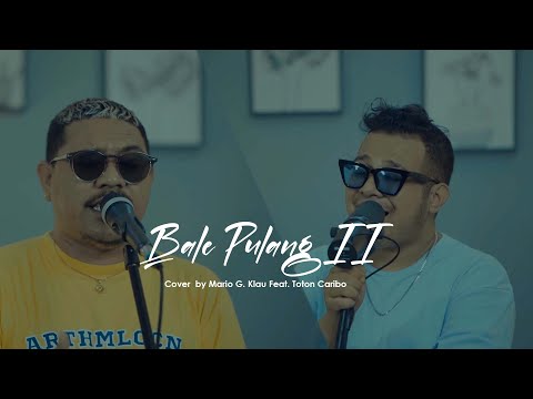 BALE PULANG II - Mario G. Klau Feat. TOTON CARIBO | Live Cover [LOAD LINE MUSIC]