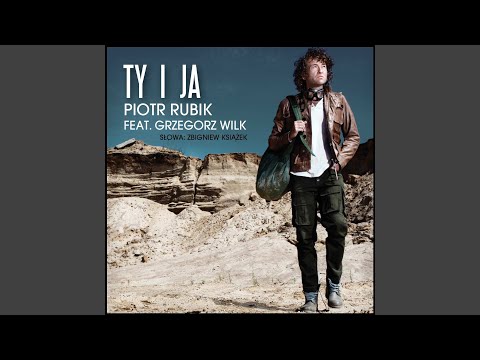 Ty i ja, Ty i ja (feat. Grzegorz Wilk) (Radio Edit)