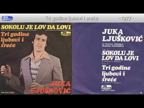 Juka Ljuskovic - Tri godine ljubavi i srece - (Audio 1977)