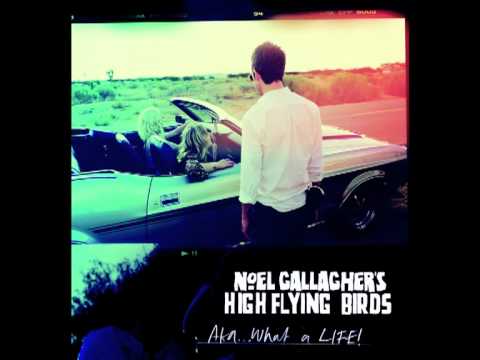 Noel Gallagher's High Flying Birds - AKA... What A Life!