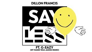 Dillon Francis - Say Less (My Name Was James Remix)