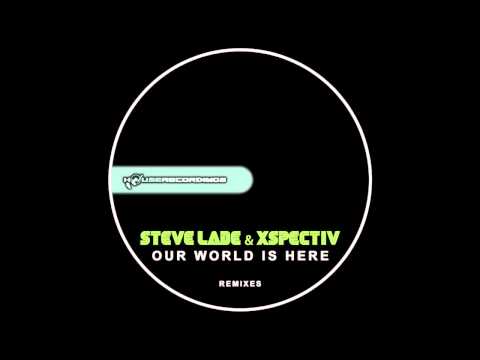 Our World Is Here (Galiza Rework) - Steve Lade & Xspective