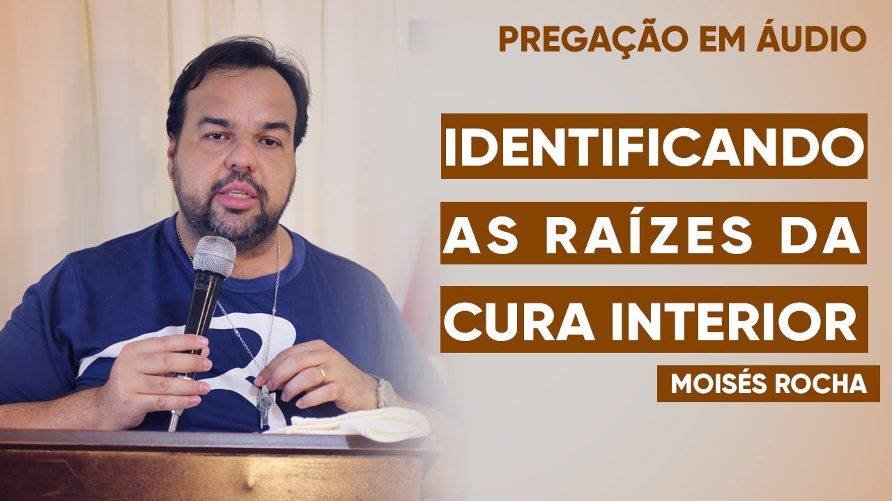 Identificando as raízes da cura interior.//Moisés Rocha