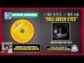 The Bunny The Bear - Pale Green Eyes (Audio ...
