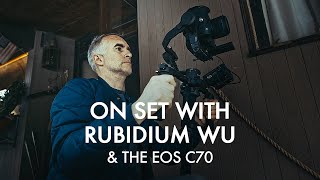 Canon On Set with Rubidium Wu and the Canon EOS C70