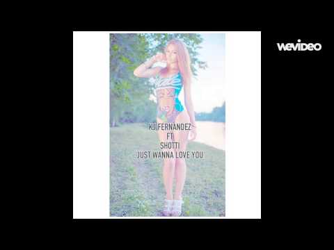 KJ Fernandez FT Shotti - Just Wanna Love You