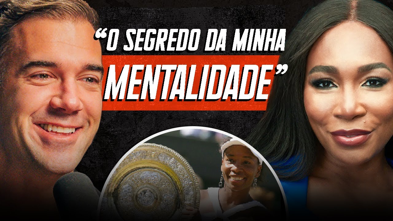 Venus Williams: COMO ENTRAR EM SUA MENTE PARA O SUCESSO, A CONFIANÇA E A PLENITUDE