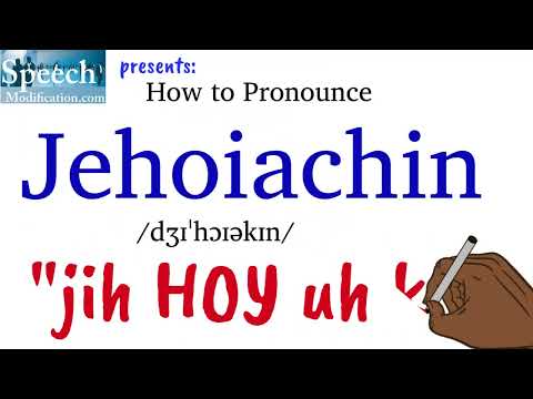 How to Pronounce Jehoiachin