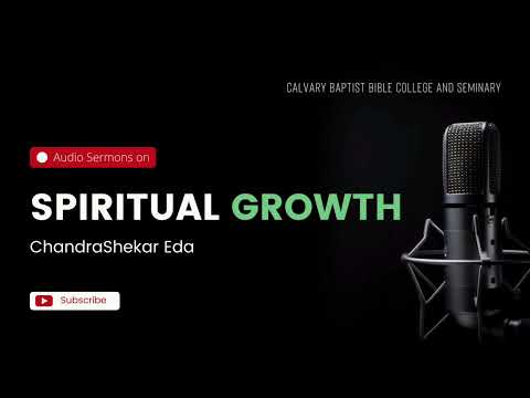 CBBCS Chapel Messages on Spiritual Growth I Rev. Chandrashekar Eda
