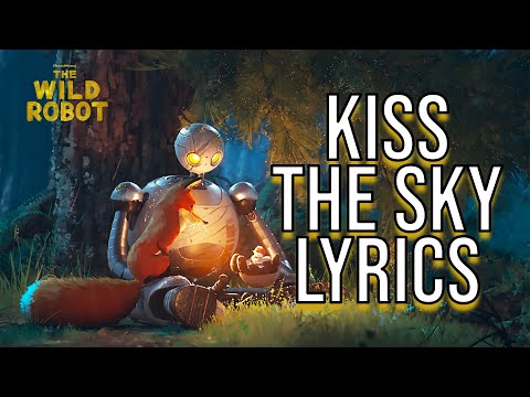 Kiss The Sky Lyrics (From "The Wild Robot") Maren Morris