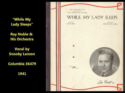 "While My Lady Sleeps" Ray Noble and His Orchestra (1941) Snooky Lanson vocal, 78 rpm WWII era swing