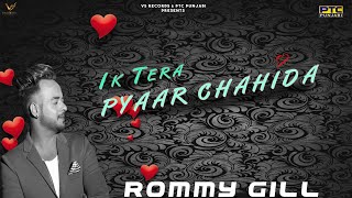 Ik Tera Pyar Chahida | Rommy Gill | Full Hd Video 2019 | New Punjabi songs 2019 | VS Records