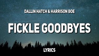 Dallin Hatch & Harrison Boe -  fickle goodbyes (Lyrics)