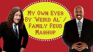 My Own Eyes (Family Feud remix) - &quot;Weird Al&quot; Yankovic mashup mash up