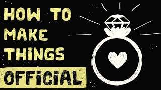 How to Make Things "Official" with a Girl you Like