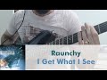 I Get What I See - Raunchy