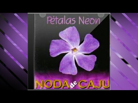 NODA DE CAJU - Pétalas Neon (com letra)