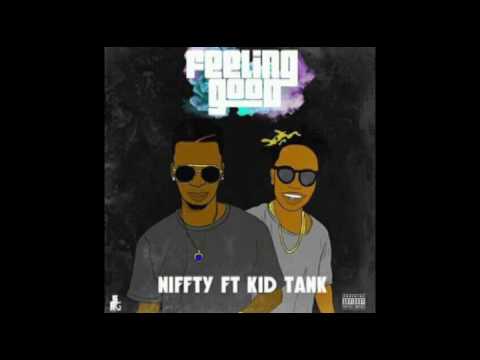 Niffty ft  Kid Tank  Feeling Good