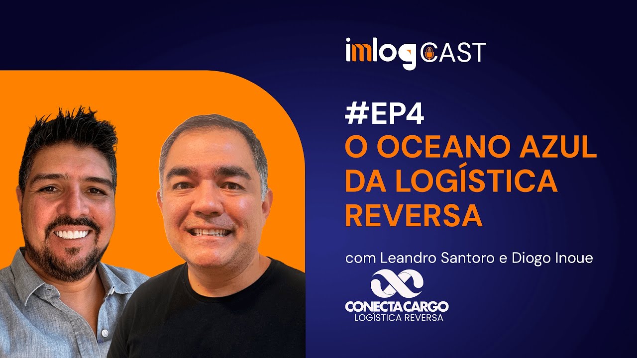 O OCEANO AZUL DA LOGÍSTICA REVERSA NO BRASIL - #EP4 ImLog Cast
