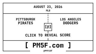 Pittsburgh Pirates [PIT] @ Los Angeles Dodgers [LAD] | MLB Final Box Score | AUGUST 23, 2026
