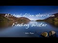 Finding Water -  Michael Allen Harrison - Solo Piano
