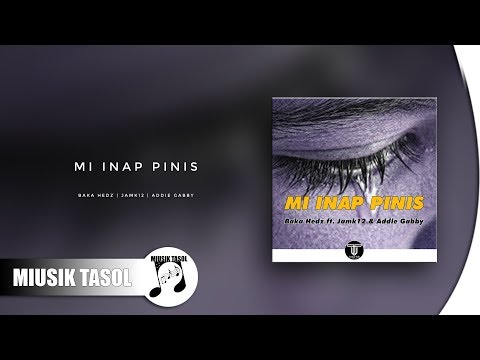 Baka Hedz - Mi Inap Pinis (ft. Jamk12 & Addie Gabby)
