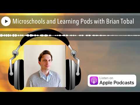 Microschools and Learning Pods with Brian Tobal - YouTube