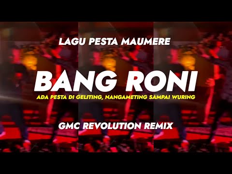 BANG RONI ~ LAGU PESTA MAUMERE💃🏻 [ GMC REVOLUTION REMIX ] 2025