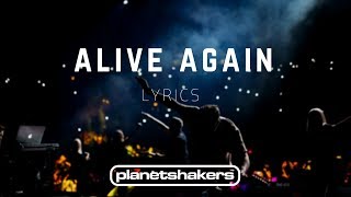 Alive Again - Planetshakers (LYRICS)