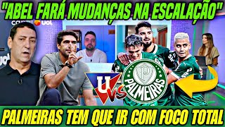 🔥 ABEL FARÁ MUDANÇAS IMPORTANTES! PALMEIRAS PRECISA IR COM FOCO TOTAL CONTRA A LDU! 