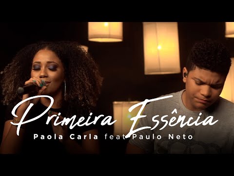 Primeira Essência | Paola Carla Feat: Paulo Neto