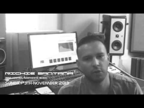 RICHIE SANTANA (MIND CONTROL/RAWTHENTIC MUSIC) Sunday*3-November 2013