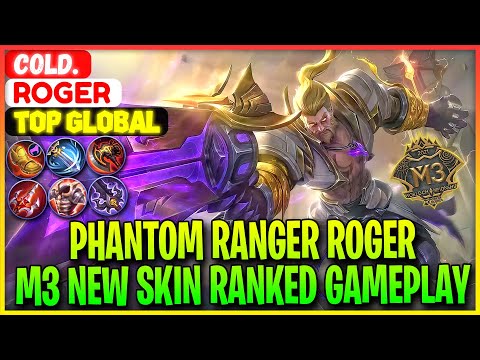 Phantom Ranger Roger, M3 New Skin Ranked Gameplay - Top Global Roger Cold. - Mobile Legends