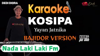 Download lagu KOSIPA YAYAN JATNIKA KARAOKE LIRIK ||NADA LAKI LAKI Fm||BAJIDORAN VERSION||AUDIO HQ|| mp3