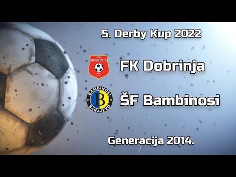 FK Dobrinja - ŠF Bambinosi II 5:0 (5. Derby Kup 2022) - Generacija 2014.