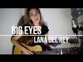 Lana Del Rey - Big Eyes (Acoustic Cover) 