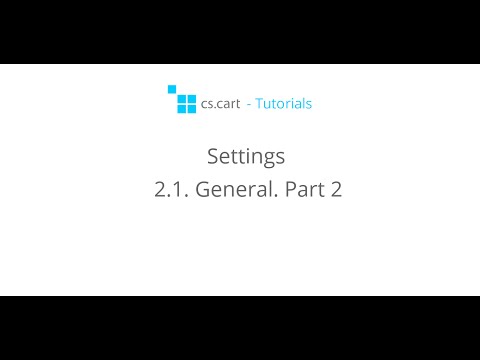 CS-Cart Tutorials. CS-Cart Online Store General Settings - Part 2