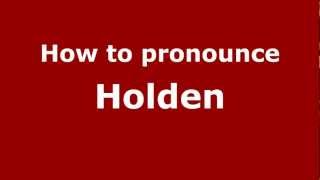 How to pronounce Holden